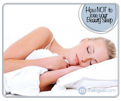 How Not to lose your Beauty Sleep - Πως να μην χάσετε τον Beauty Sleep σας - Makigiaz Com